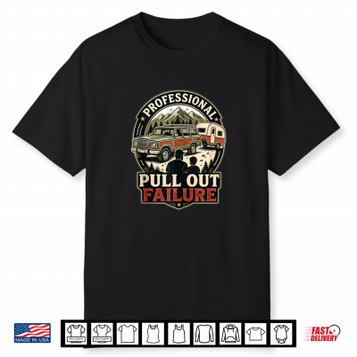 Professional Pull Out Failure Adventure Camping Design Shirt