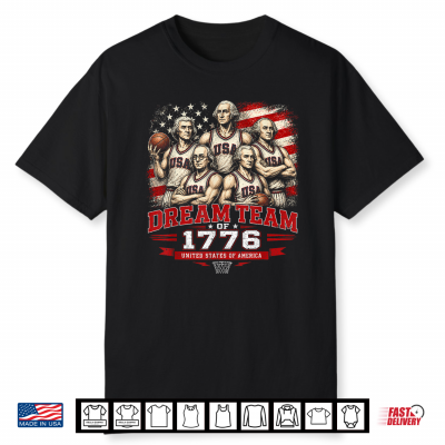 Dream Team 1776 Funny Founding Fathers America 4Th Of July Shirt