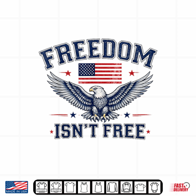 Freedom Isn'T Free Usa Flag Eagle Independence Day July 4Th Shirt 4 Design Freedom Isnt Free USA Flag Eagle Independence Day July 4th Shirt
