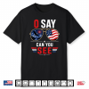 O Say Can You See 4Th Of July Patriotic Sunglasses Shirt