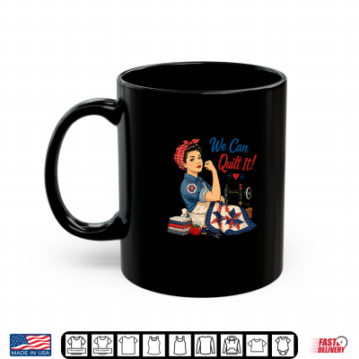 Mug We Can Quilt It Rosie Riveter Sewing Machine Craft Shirt