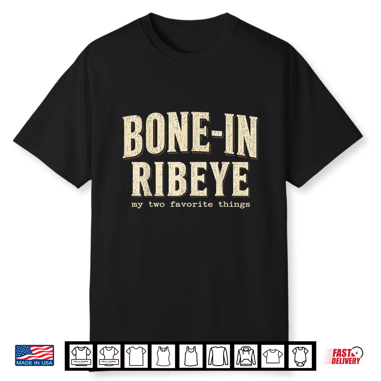Bone In Ribeye My Two Favorite Things Funny Steak Humor Shirt Bone In Ribeye My Two Favorite Things Funny Steak Humor Shirt
