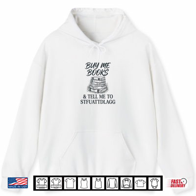 Buy Me Books Novel Read Stories Flirty Spicy Fun Wild Book Shirt 1 Hoodie Buy me Books Novel Read Stories Flirty Spicy Fun Wild Book Shirt