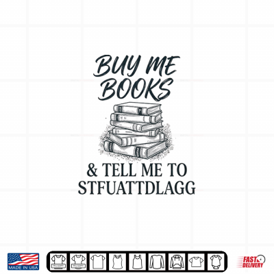 Buy Me Books Novel Read Stories Flirty Spicy Fun Wild Book Shirt 4 Design Buy me Books Novel Read Stories Flirty Spicy Fun Wild Book Shirt