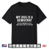 Funny Retro My Dog Is A Democrat He Lays Around All Day Shirt