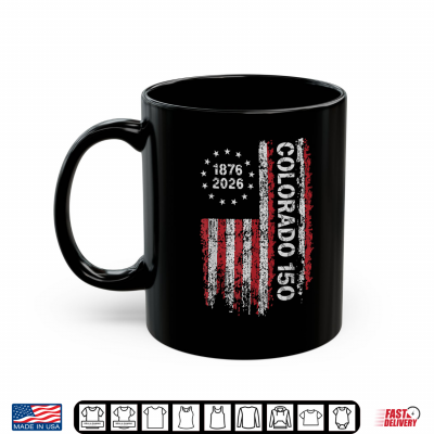 Colorado 150 Years American Flag 4Th Of July America Shirt 3 Mug Colorado 150 Years American Flag 4th of July America Shirt