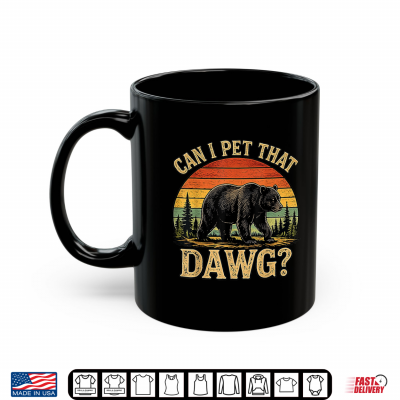 Mug Can I pet that Dawg Funny Bear Animal Outdoor Hiking Dog Shirt