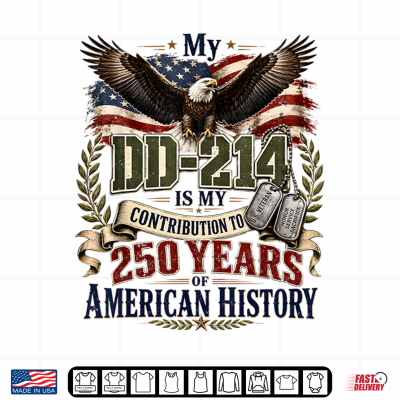 Design My DD 214 is My Contribution Veteran 250 Years America Shirt