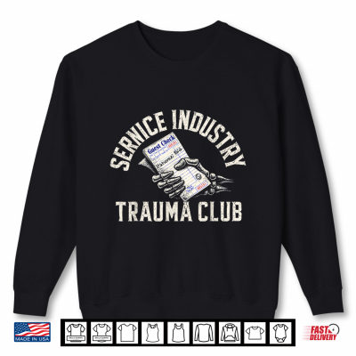 Service Industry Trauma Club Bill Skeleton Hand Shirt 2 Sweatshirt Service Industry Trauma Club Bill Skeleton Hand Shirt