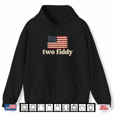 Hoodie Two Fiddy 2 Fiddy American Flag USA 250th Anniversary Shirt