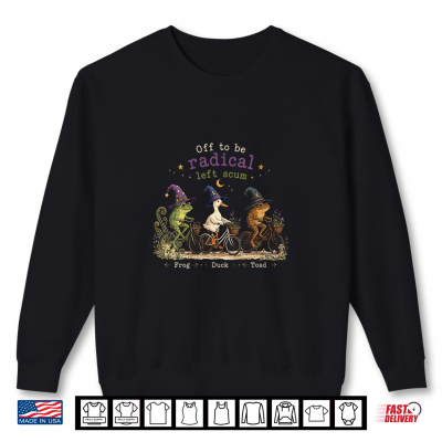 Sweatshirt Vintage Off to Be Radical Left Scum Funny Frog Duck Toad Shirt