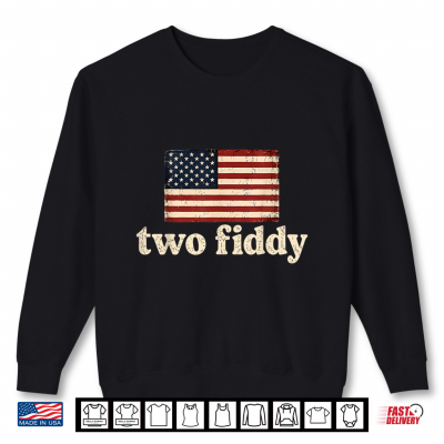 Sweatshirt Two Fiddy 2 Fiddy American Flag USA 250th Anniversary Shirt