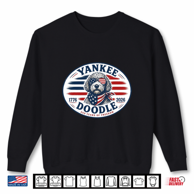 Sweatshirt Yankee Doodle 1776 To 2026 250 Years Of Freedom Shirt