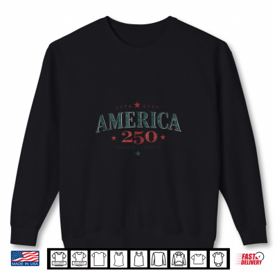 Sweatshirt America USA 250th 250 Years of Freedom Shirt 1