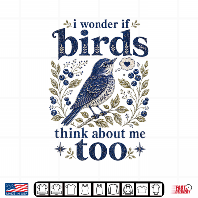 Cute Funny I Wonder If Birds Think About Me Too Teachers Shirt 4 Design Cute Funny I Wonder If Birds Think About Me Too Teachers Shirt