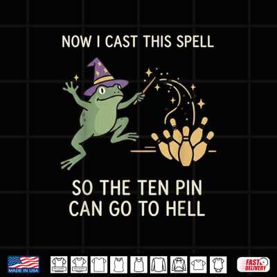 Design Now I Cast This Spell So The Ten Pin Can Go Back to Bowling Shirt 1