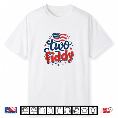 Two Fiddy 2 Fiddy 250Th Anniversary 4Th Of July Patriotic Shirt