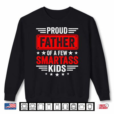 Sweatshirt Proud Father of A Few Smartass Kids Funny Shirt 1
