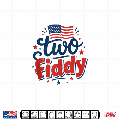 Design Two Fiddy 2 Fiddy 250th Anniversary 4th of July Patriotic Shirt 1