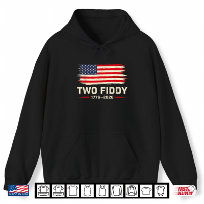 Hoodie Two Fiddy 250th Anniversary 4th of July Patriotic Shirt 1