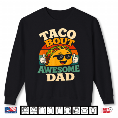 Sweatshirt Taco Bout Awesome Dad Funny Fathers Day Taco Pun Shirt