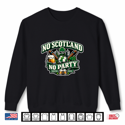 Sweatshirt No Scotland No Party Boston Shirt
