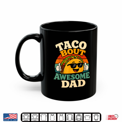 Mug Taco Bout Awesome Dad Funny Fathers Day Taco Pun Shirt