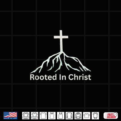 Design Rooted in Christ Colossians 2 7 Christian Faith Graphic Shirt