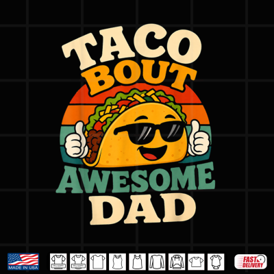 Design Taco Bout Awesome Dad Funny Fathers Day Taco Pun Shirt