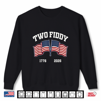 Two Fiddy Usa 250 Freedom America Flag Shirt 2 Sweatshirt Two Fiddy USA 250 Freedom America Flag Shirt