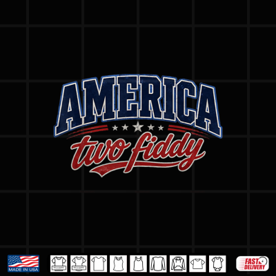 Design Two Fiddy 250th Anniversary USA 4th of July Patriotic Shirt