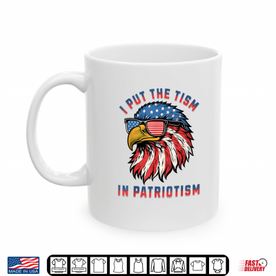 Mug I Put The Tism in Patriotism Funny Autism Eagle USA Pride Shirt