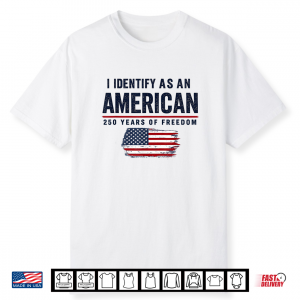 I Identify As An American 250 Years Of Freedom 1776 2026 Shirt