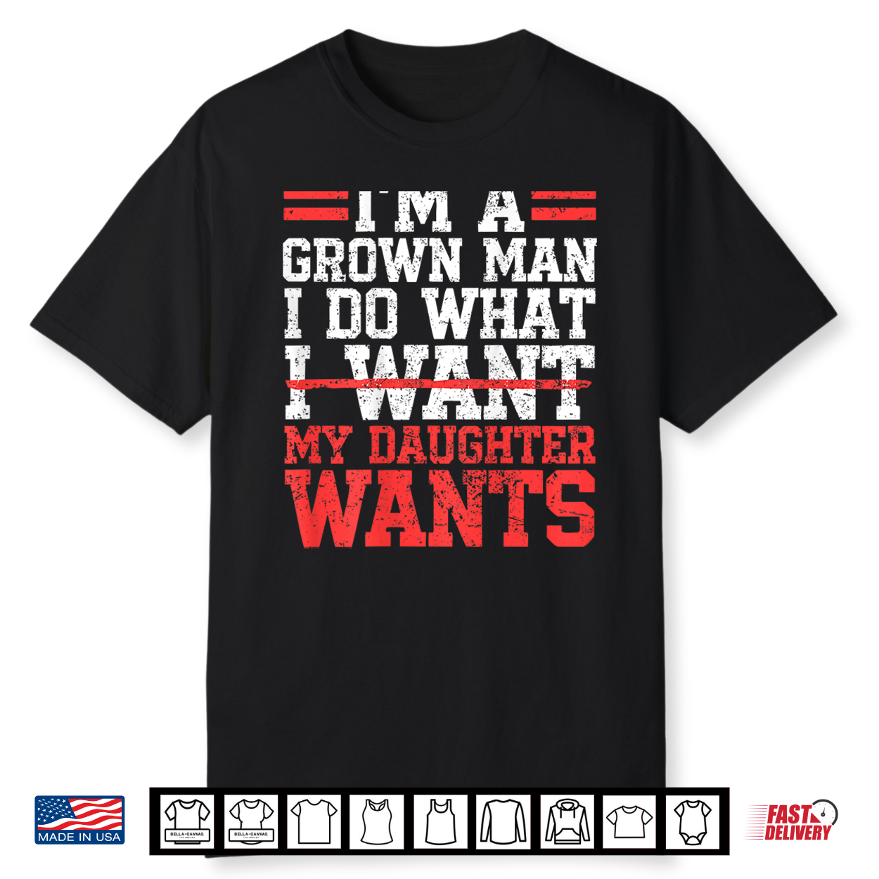 I’M A Grown Man I Do What My Daughter Wants Dad Shirt I’M A Grown Man I Do What My Daughter Wants Dad Shirt