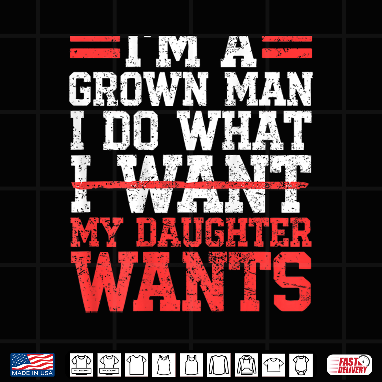 I’M A Grown Man I Do What My Daughter Wants Dad Shirt I’M A Grown Man I Do What My Daughter Wants Dad Shirt