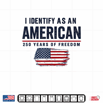 Design I Identify As an American 250 Years of Freedom 1776 2026 Shirt