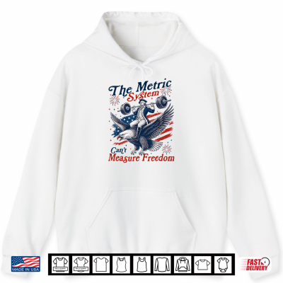 Hoodie The Metric System Cant Measure Freedom Eagle USA Flag Shirt