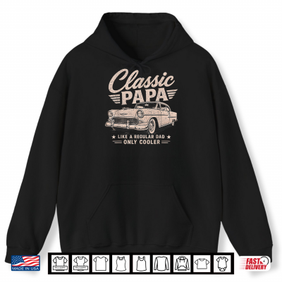 Hoodie Classic Papa Funny Old Muscle Cars Lover Dad Papa Grandpa Shirt