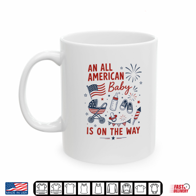 Mug An All American Baby is On The Way Pregnancy 4th of July Shirt