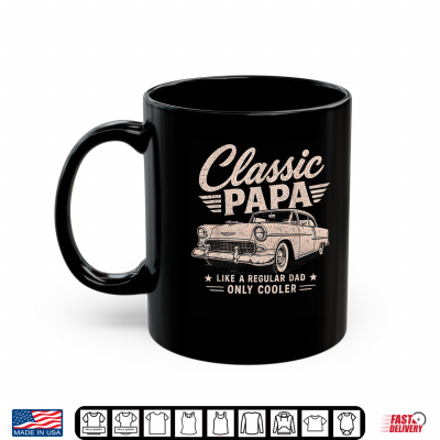 Mug Classic Papa Funny Old Muscle Cars Lover Dad Papa Grandpa Shirt