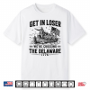 Get In Loser We’Re Crossing The Delaware 1776 4Th Of July Shirt