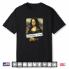 Monday Lisa Funny Hangover Mona Lisa Shirt