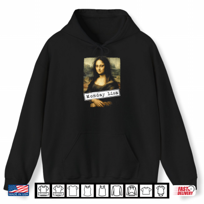 Monday Lisa Funny Hangover Mona Lisa Shirt 1 Hoodie Monday Lisa Funny Hangover Mona Lisa Shirt