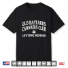Old Bastards Cannabis Club Lifetime Member Funny Quote Shirt