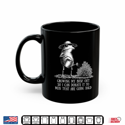 Inappropriate Growing My Bush Out Funny Frog Humor Joke Shirt 3 Mug Inappropriate Growing My Bush Out Funny Frog Humor Joke Shirt
