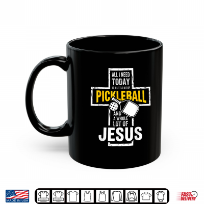All I Need Today Is Pickleball And Jesus Christian Faith Shirt 3 Mug All I Need Today is Pickleball and Jesus Christian Faith Shirt