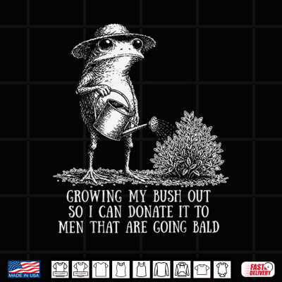 Inappropriate Growing My Bush Out Funny Frog Humor Joke Shirt 4 Design Inappropriate Growing My Bush Out Funny Frog Humor Joke Shirt