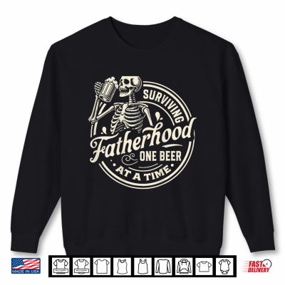 Sweatshirt Surviving Fatherhood One Beer At A Time Shirt