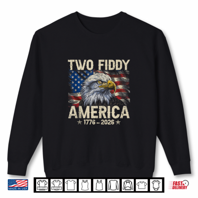 Vintage Eagle Two Fiddy 250 Year American 1776 2026 Birthday Shirt 2 Sweatshirt Vintage Eagle Two Fiddy 250 Year American 1776 2026 Birthday Shirt