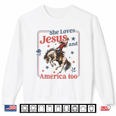 Sweatshirt She Loves Jesus America Too Christian 4th of July Cowgirl Shirt